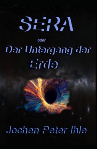SERA oder Der Untergang der Erde von Independently published